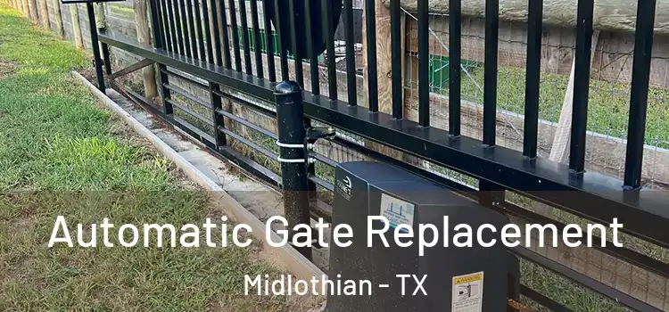  Automatic Gate Replacement Midlothian - TX