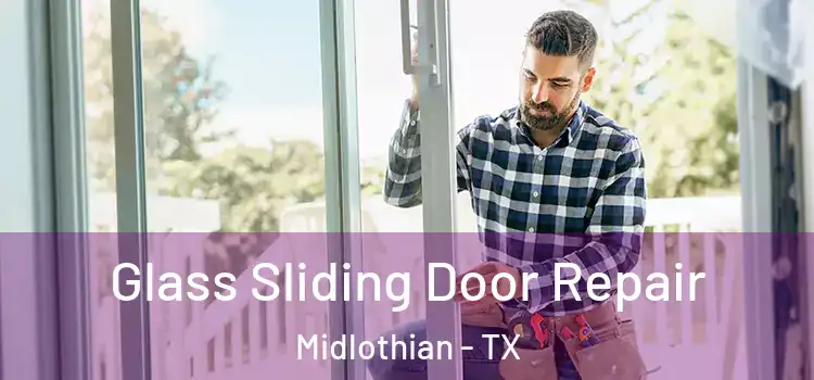 Glass Sliding Door Repair Midlothian - TX